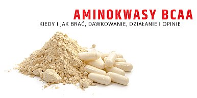 Aminokwasy BCAA kiedy i jak brać, działanie, opinie i dawkowanie