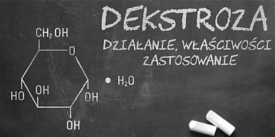 Dekstroza – działanie, właściwości, zastosowanie