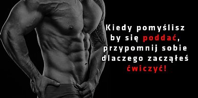 Kiedy pomyślisz, by się poddać, przypomnij sobie dlaczego zacząłeś ćwiczyć