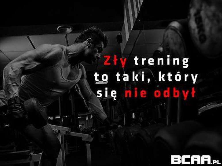 Zły trening, to taki, który się nie odbył