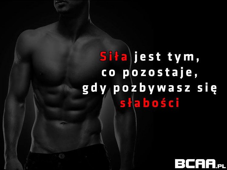 Siła jest tym, co pozostaje, gdy pozbywasz się słabości